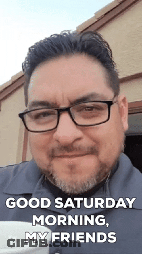 Good Saturday Morning My Friends GIF