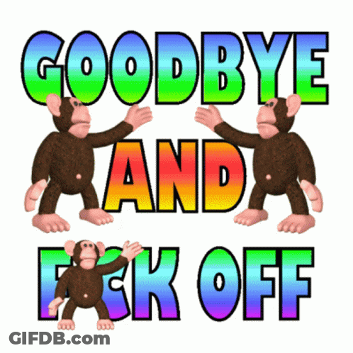 Goodbye And Fuck Off Sign With Monkeys GIF
