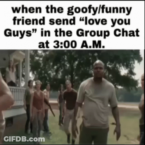 Goofy Friend Saying Love You Guys 3Am GIF