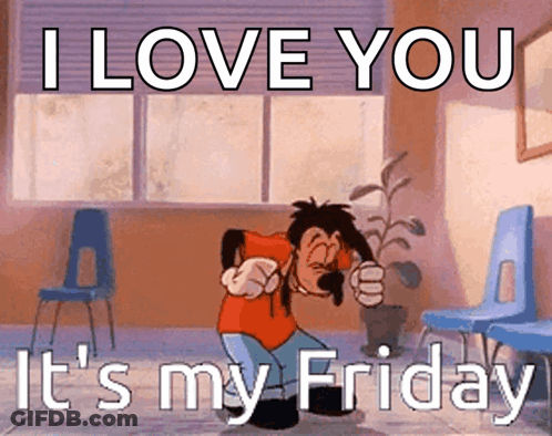 Goofy Is Dancing In A Room With The Words I Love You It 'S My Friday GIF