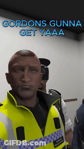 Gordon's Gunna Get Yaaa Police Man GIF
