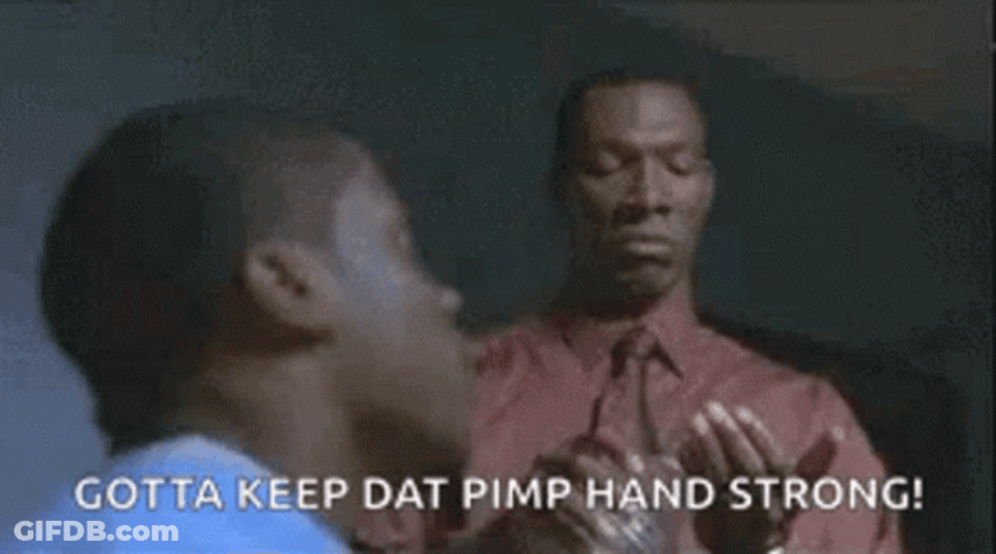 Got To Keep That Pimp Hand Strong GIF