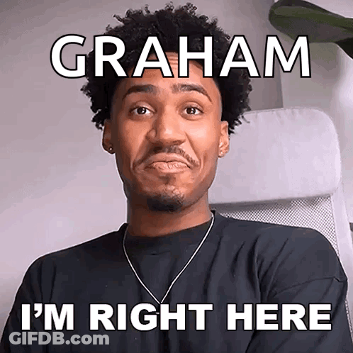 Graham I'm Right Here Man Face GIF