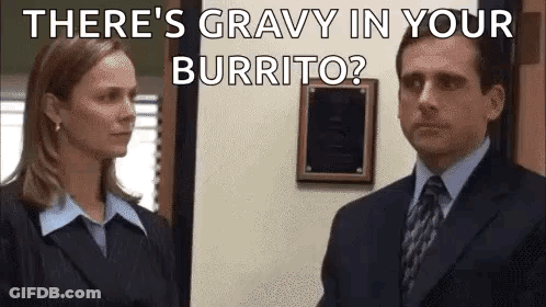 Gravy In Your Burrito Man And Woman In Office GIF