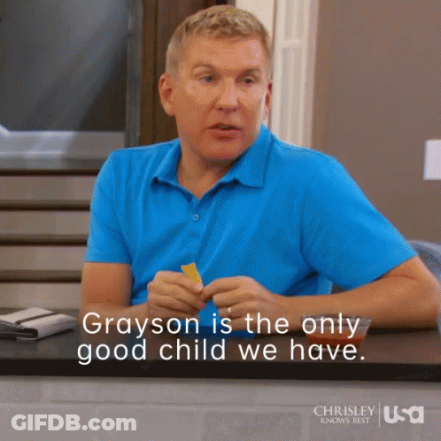 Grayson Is The Only Good Child We Have Says Chrisley GIF