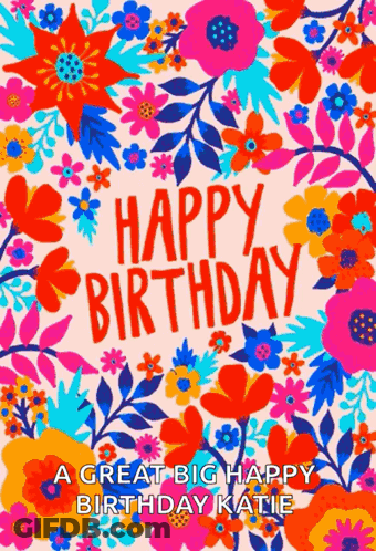 Great Big Happy Birthday Katie Card With Flowers GIF