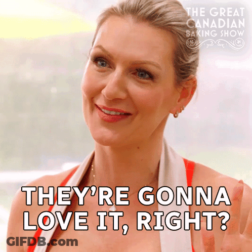 Great Canadian Baking Show Woman Says They're Gonna Love It Right GIF