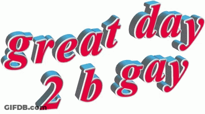 Great Day 2B Gay Sign GIF