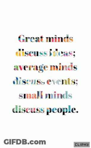 Great Minds Discuss Ideas Average Minds Discuss Events Small Minds Discuss People Poster GIF