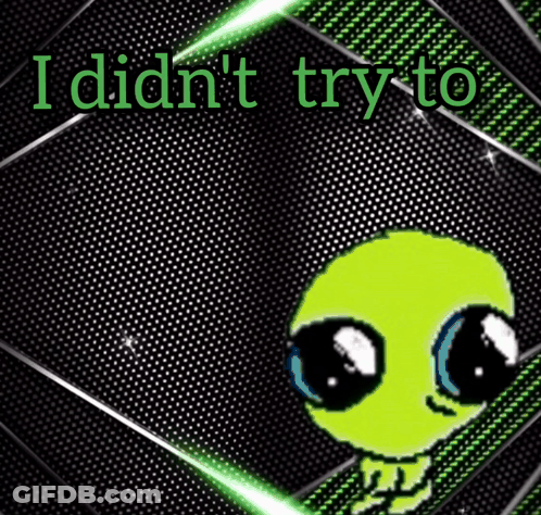 Green Alien Saying I Didnt Try To GIF