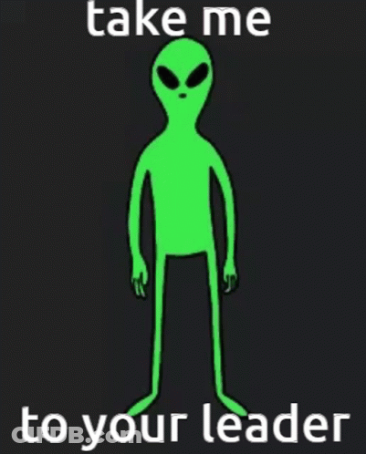Green Alien Saying Take Me To Your Leader GIF