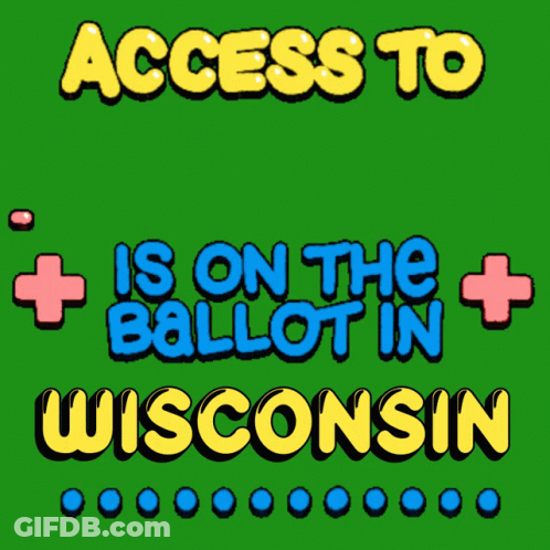 Green Background Access To Healthcare Is On The Ballot In Wisconsin GIF