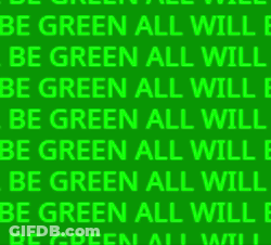 Green Background All Will Be Green GIF