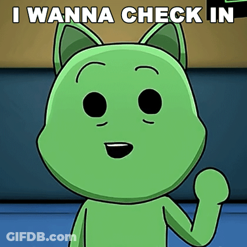 Green Cartoon Saying I Wanna Check In GIF