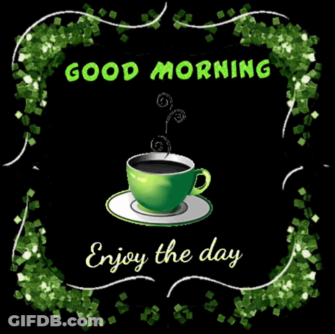 Green Coffee Cup Saying Good Morning Enjoy The Day GIF