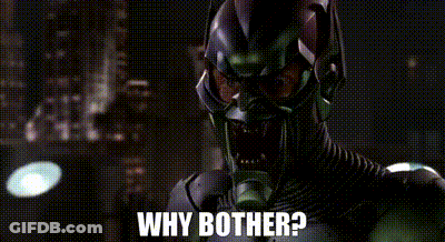 Green Goblin Asking Why Bother GIF