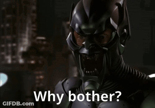 Green Goblin Saying Why Bother GIF