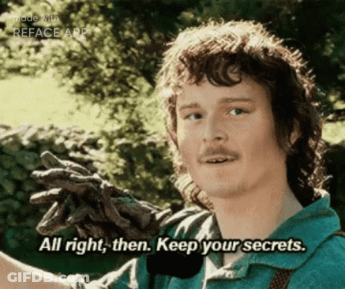Green Shirt Man Says All Right Then Keep Your Secrets GIF