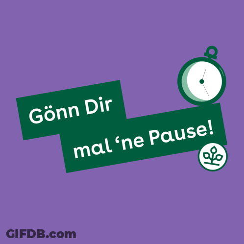 Green Sign Saying Gonnen Dir Mal Ne Pause GIF