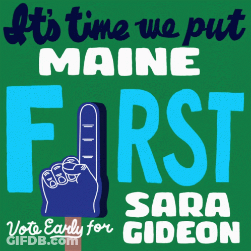 Green Sign Saying It's Time We Put Maine First GIF