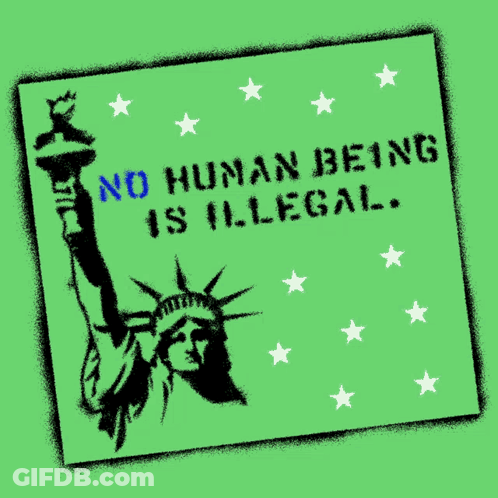 Green Sign With Statue Of Liberty Saying No Human Being Is Illegal GIF