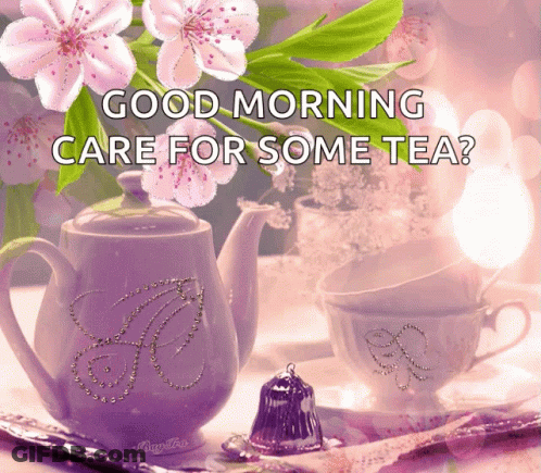 Greeting Card Good Morning Care For Some Tea GIF