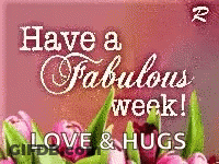 Greeting Card Have A Fabulous Week Love & Hugs Flowers GIF