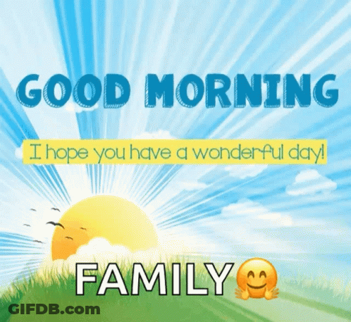 Greeting Card Saying Good Morning I Hope You Have A Wonderful Day Family GIF