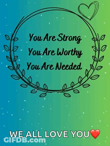 Greeting Card You Are Strong You Are Worthy You Are Needed GIF