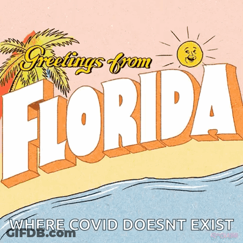 Greetings From Florida Where Covid Doesn't Exist GIF