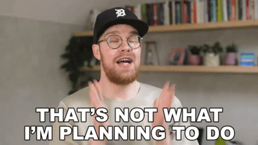 Gregory Brown That's Not What Planning To Do GIF