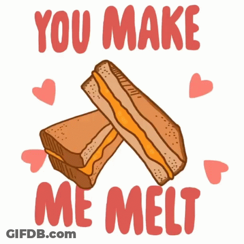 Grilled Cheese Sandwiches You Make Me Melt GIF