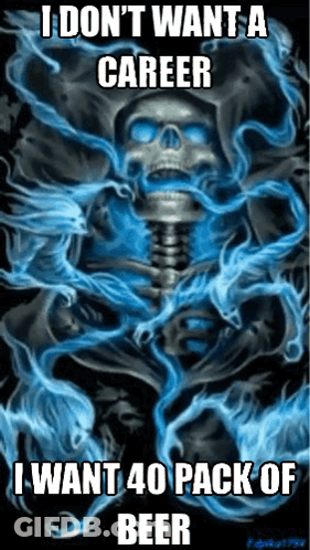 Grim Reaper Blue Flames I Don't Want A Career I Want 40 Pack Of Beer GIF