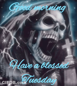 Grim Reaper Saying Good Morning Have A Blessed Tuesday GIF