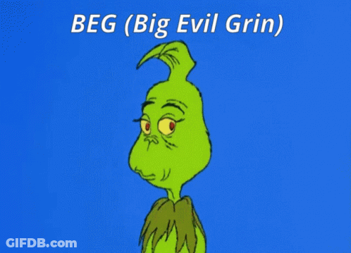 Grinch Beg Big Evil Grin GIF