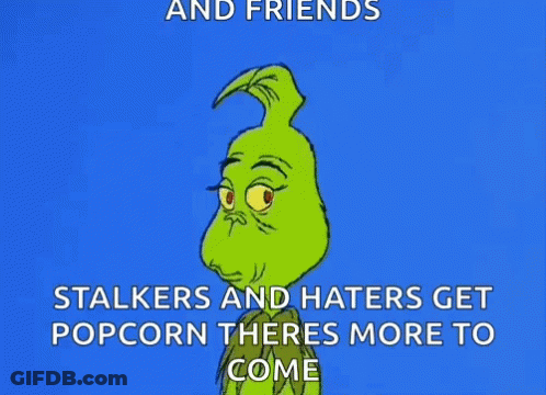 Grinch Saying Stalkers And Haters Get Popcorn GIF