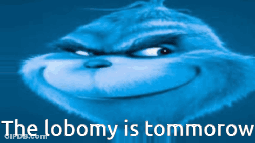 Grinch Saying The Lobomy Is Tommorow GIF