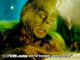 Grinch Says Solve World Hunger Tell No One GIF