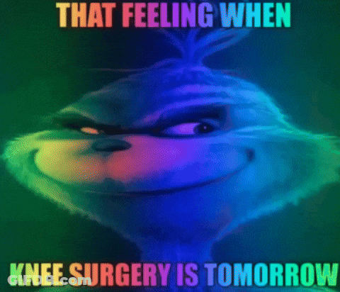 Grinch That Feeling When Knee Surgery Is Tomorrow GIF