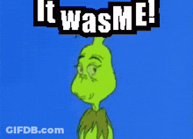 Grinch With It Was Me Behind Him GIF