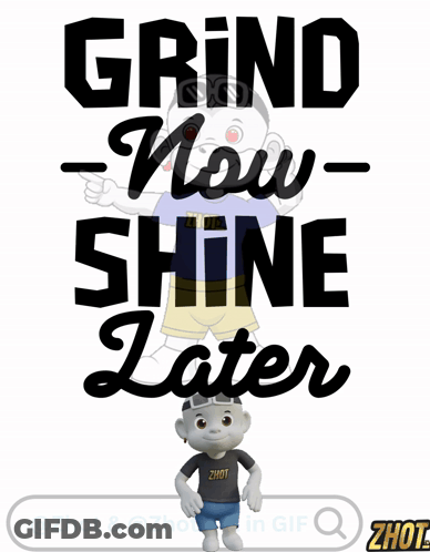 Grind Now Shine Later Poster With Cartoon Character GIF