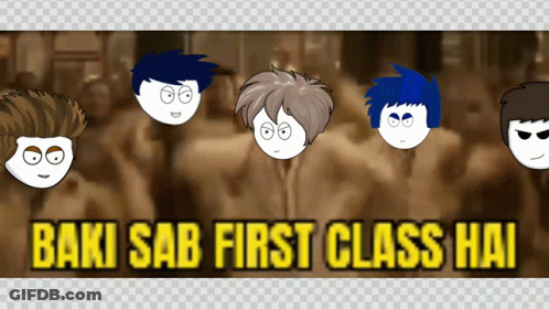 Group Of Boys Baki Sab First Class Hai GIF
