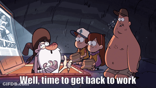 Group Of Cartoon Characters Saying Well Time To Get Back To Work GIF