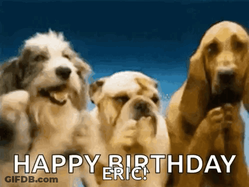Group Of Dogs Saying Happy Birthday Eric GIF
