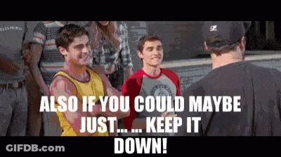 Group Of Men Saying Also If You Could Maybe Just Keep It Down GIF