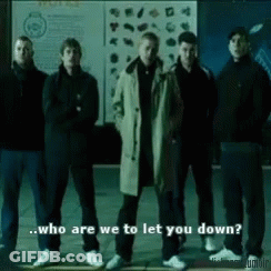 Group Of Men Who Are We To Let You Down GIF