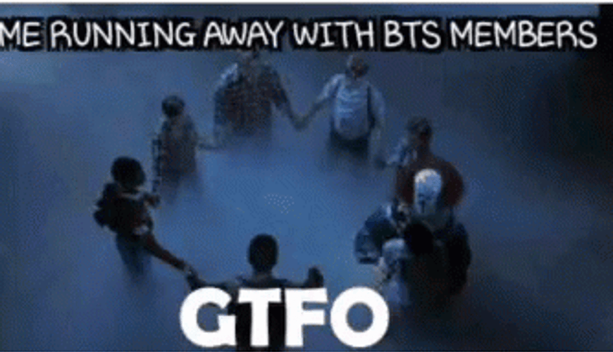 Gtfo Me Running Away With Bts Members GIF