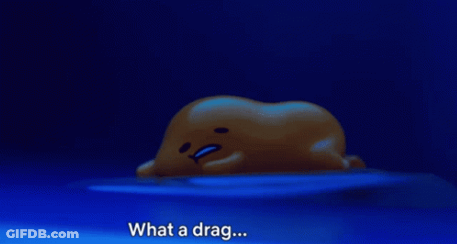 Gudetama Lazy Egg What A Drag GIF