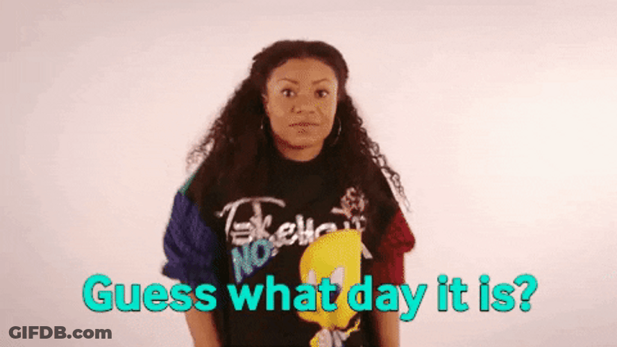Guess What Day It Is Shalita Grant GIF