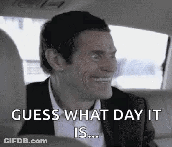 Guess What Day It Is Willem Dafoe GIF